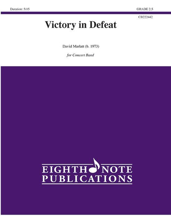 Victory in Defeat for Concert Band by David Marlatt - Eighth Note Publications
