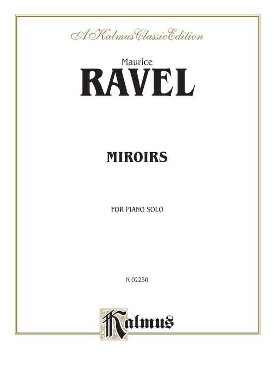Miroirs for Piano by Maurice Ravel, Kalmus Edition, 52 Pages, Piano Solo