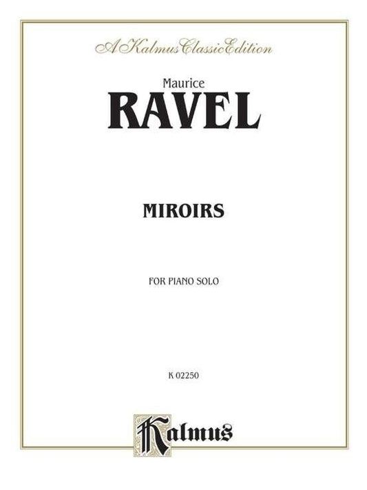 Miroirs for Piano by Maurice Ravel, Kalmus Edition, 52 Pages, Piano Solo