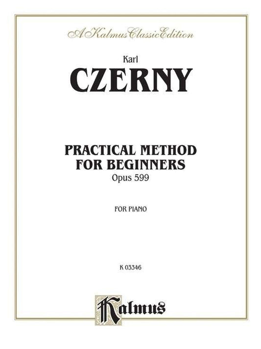 Czerny Practical Method for Beginners Op. 599 for Piano - Kalmus Edition, 56 Pages