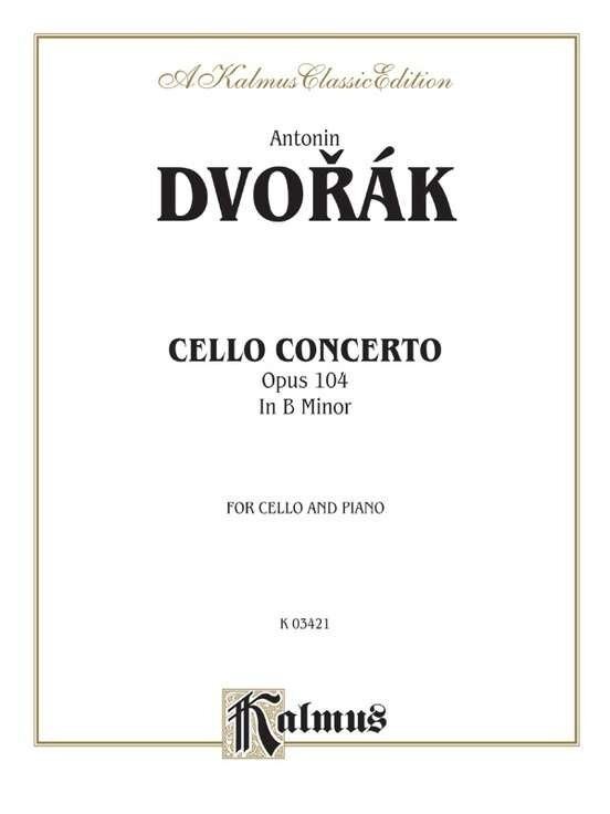Dvorak - Cello Concerto in B Minor Op. 104 for Cello/Piano, Kalmus Edition, 64 Pages