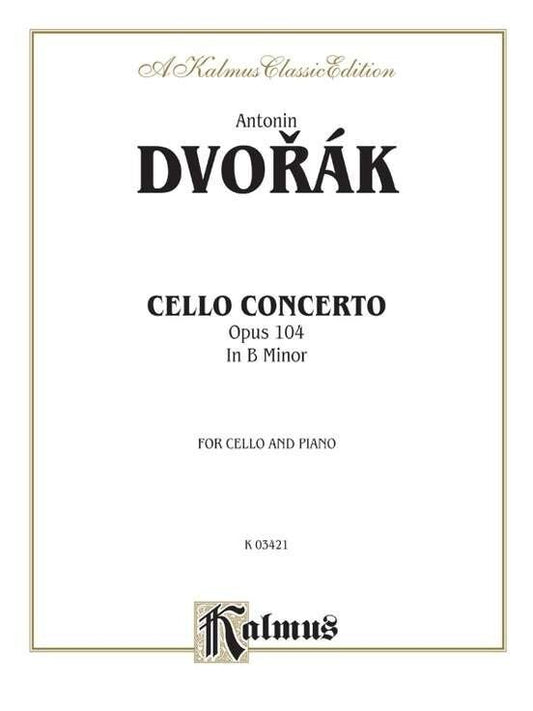 Dvorak - Cello Concerto in B Minor Op. 104 for Cello/Piano, Kalmus Edition, 64 Pages