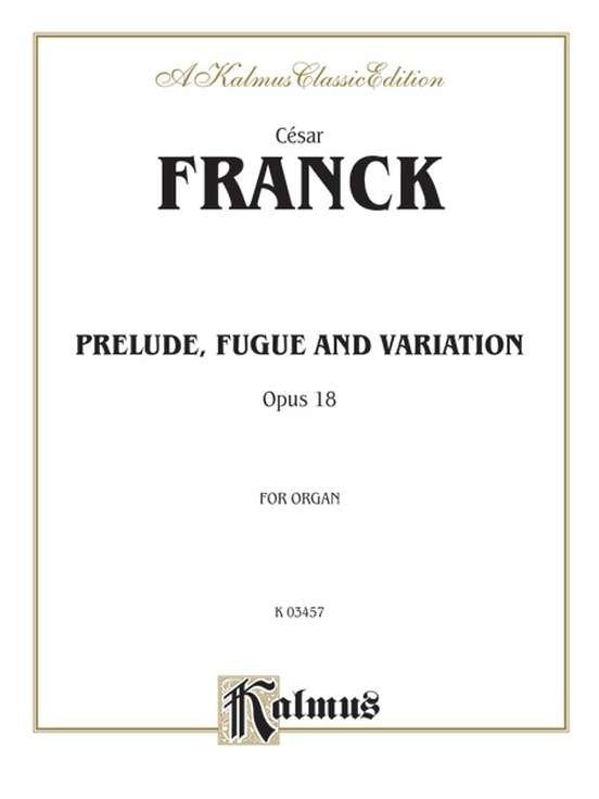 Franck - Prelude Fugue And Variation Op 18 For Organ (Kalmus)