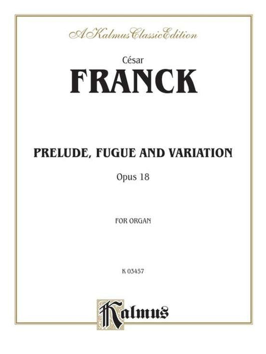 Franck - Prelude Fugue And Variation Op 18 For Organ (Kalmus)
