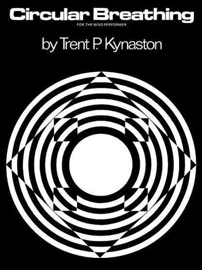Kynaston - Circular Breathing for the Wind Performer by Trent Kynaston, Alfred Music, 24 Pages