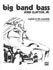 Big Band Bass: A Guide to the Essentials for Double Bass and Electric Bass, 76 Pages, Alfred Music