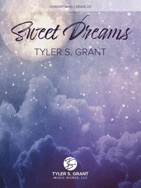 Sweet Dreams by Tyler S. Grant for Wind Symphony