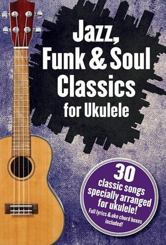 Jazz Funk And Soul Classics For Ukulele (Softcover Book)