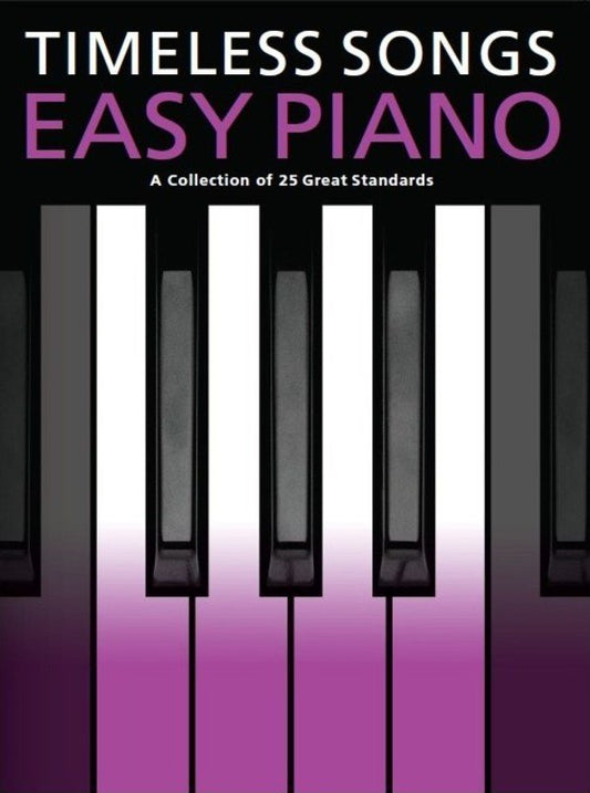 Timeless Songs for Easy Piano - 25 Great Standards by Wise Publications