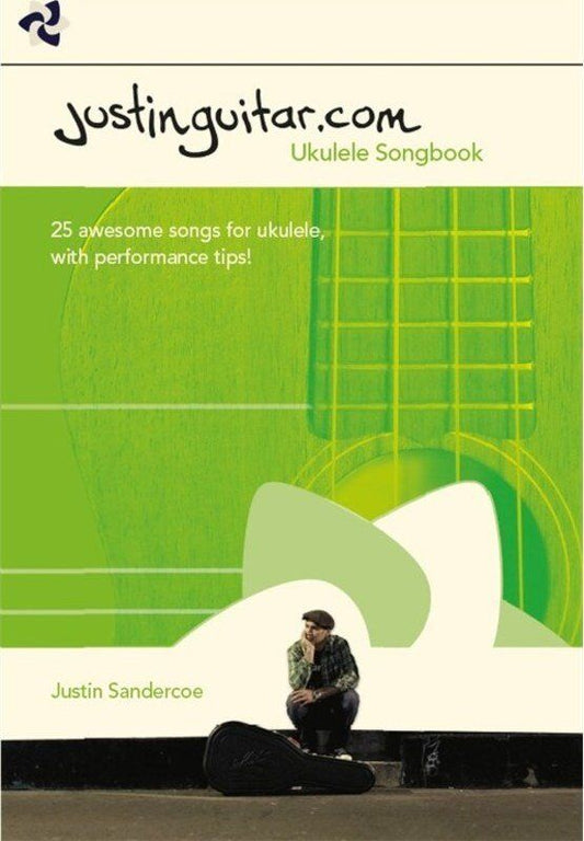 Justinguitar.com Ukulele Songbook by Justin Sandercoe - 25 Songs for Beginners, Full Lyrics, Chord Diagrams & Strumming Patterns