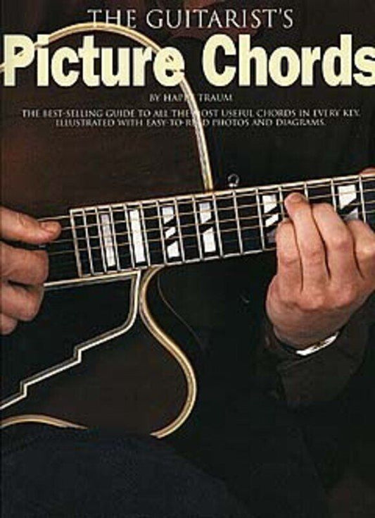 Traum Guitarists Picture Chords - Diagrammed Guitar Chords in Three Positions with Photographs