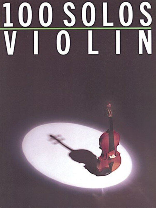 100 Solos for Violin - Graded Pieces for All Standards, 96 Pages, No Piano Accompaniment