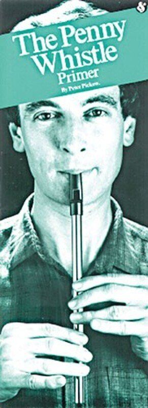 Penny Whistle Primer by Peter Pickow - Instruction Book for Tin Whistle with Diagrams, Tablature, and 20+ Tunes