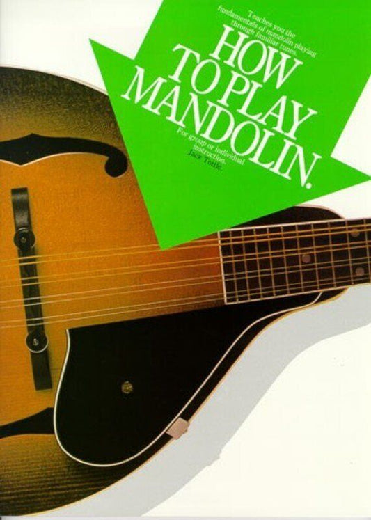 How to Play Mandolin by Jack Tottle - Fundamentals of Technique and Familiar Tunes