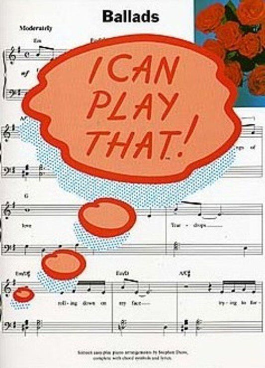I Can Play That! Ballads - Easy Piano Arrangements with Lyrics and Chord Symbols