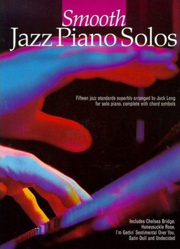 Smooth Jazz Piano Solos by Jack Long - 15 Arrangements for Solo Piano, 64 Pages, Includes Satin Doll & More