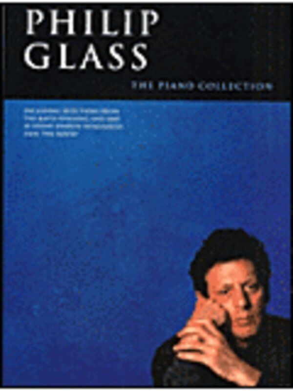 Philip Glass - The Piano Collection for Solo Piano, 96 Pages, Includes Pieces from The Hours and Metamorphosis Suite