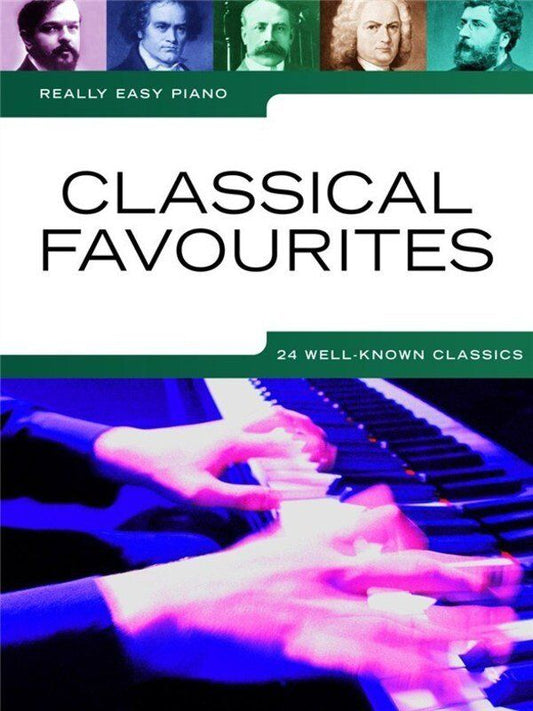 Really Easy Piano Classical Favourites - Easy Piano Arrangements of 24 Well-Known Classics