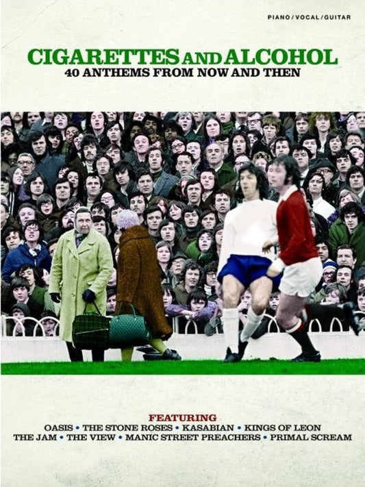 Cigarettes And Alcohol 40 Anthems Now And Then PVG (Softcover Book)