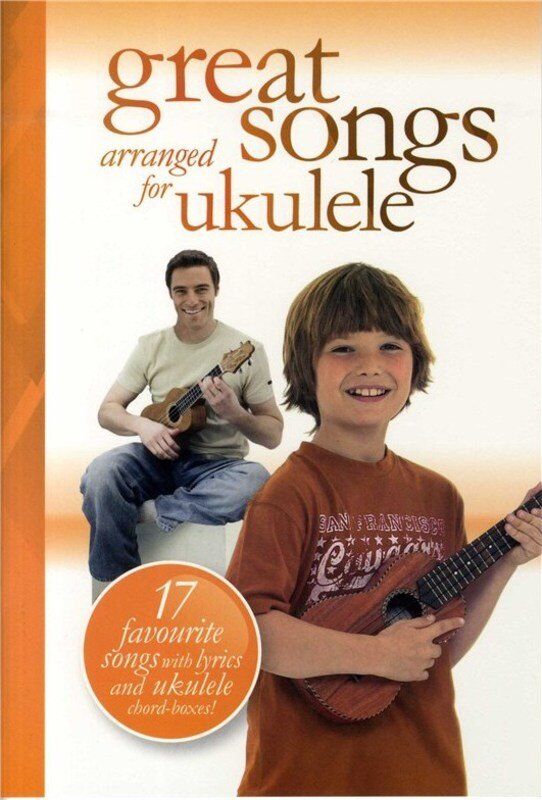 Great Songs Arranged for Ukulele - Songbook with Lyrics & Chords, 17 Songs