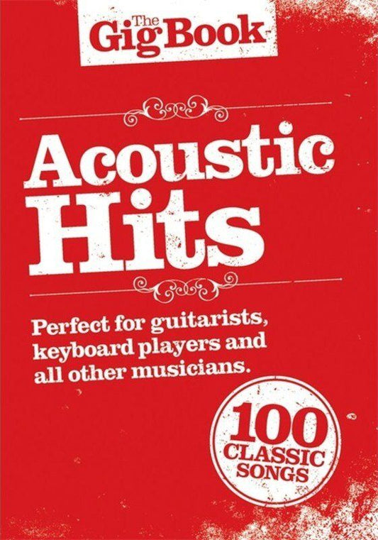 The Gig Book Acoustic Hits - Melody Line, Lyrics & Chords, Guitar, Keyboard, Piano, PVC Cover