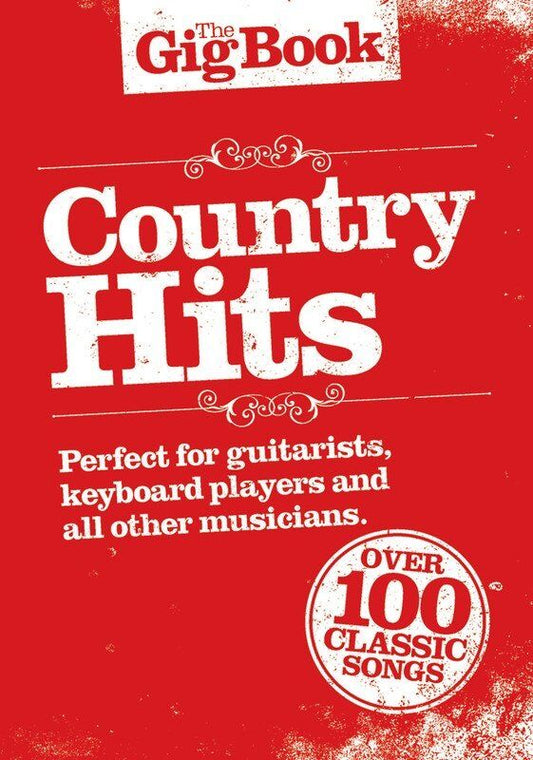 The Gig Book: Country Hits - Lyrics, Chords & Melody for Guitar, Keyboard, Piano