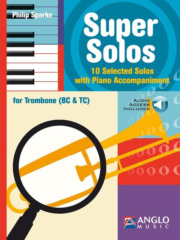 Super Solos for Trombone BC/TC by Philip Sparke, 56 pages, Anglo Music Press, includes online play-along audio tracks.