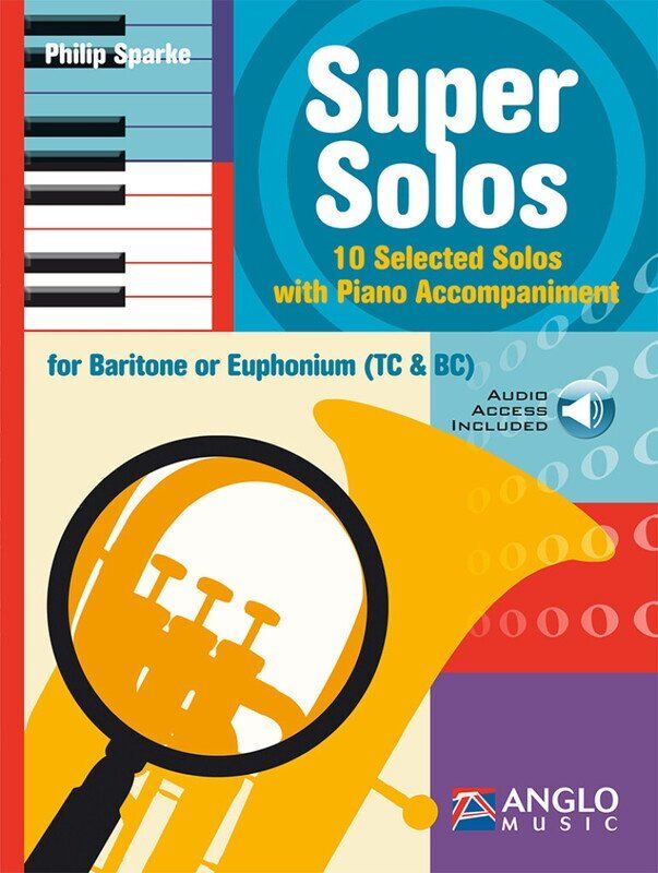 Super Solos for Baritone or Euphonium by Philip Sparke, 56 pages, Anglo Music Press, includes online play-along audio tracks.