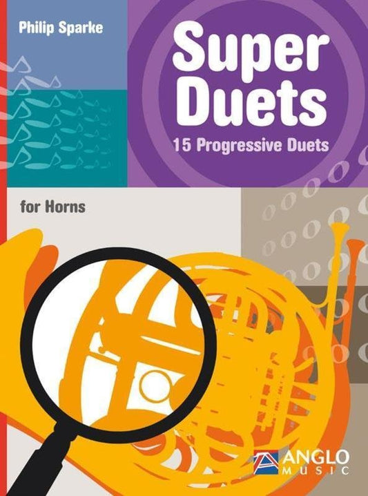 Philip Sparke: Super Duets — 15 Progressive Duets for French Horn (Anglo Music Press)