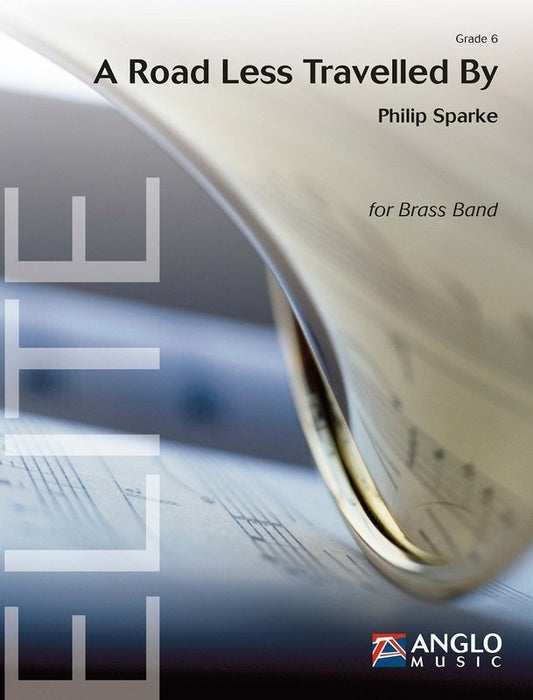 Sparke: A Road Less Travelled By — Brass Band Grade 6, Score & Parts (Anglo Music Press)