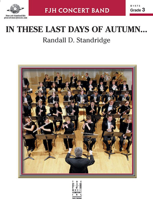 Randall D. Standridge: In These Last Days of Autumn — Concert Band Grade 3 Score & Parts (FJH Music Company)