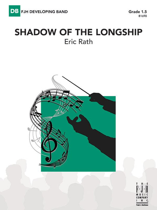 Eric Rath: Shadow of the Longship — Concert Band Grade 1.5 Score & Parts (FJH Music Company)