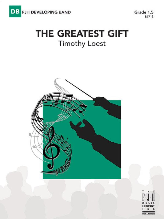 Timothy Loest: The Greatest Gift — Concert Band Grade 1.5 Score & Parts (FJH Music Company)