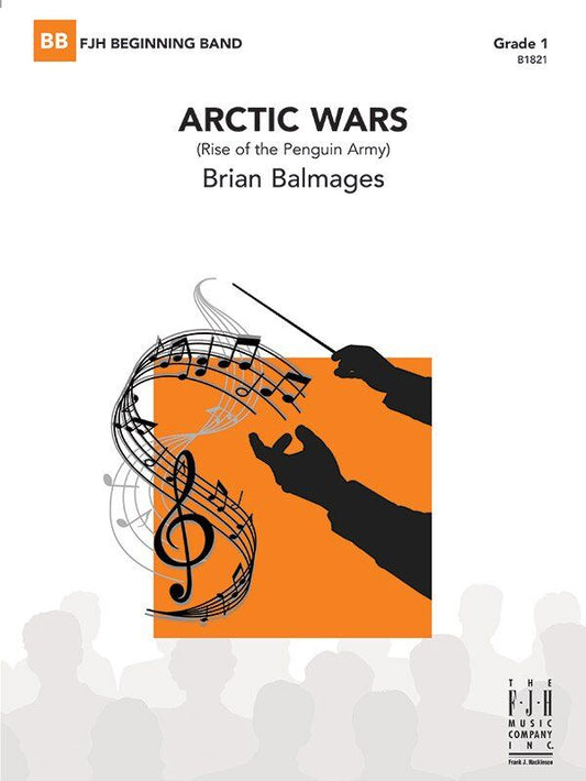 Arctic Wars (Rise of the Penguin Army) by Brian Balmages, FJH Music Company, 1 Page