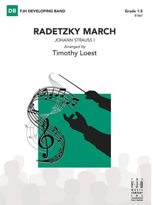 Radetzky March for Concert Band by Johann Strauss, Sr. Arranged by Timothy Loest, Published by FJH Music Company, 1 Page