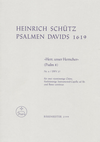 "Herr, Unser Herrscher" Für Zwei Vierstimmige Chöre, Fünfstimmige Instrumental-Capella Ad Lib. Und Basso Continuo Swv 27