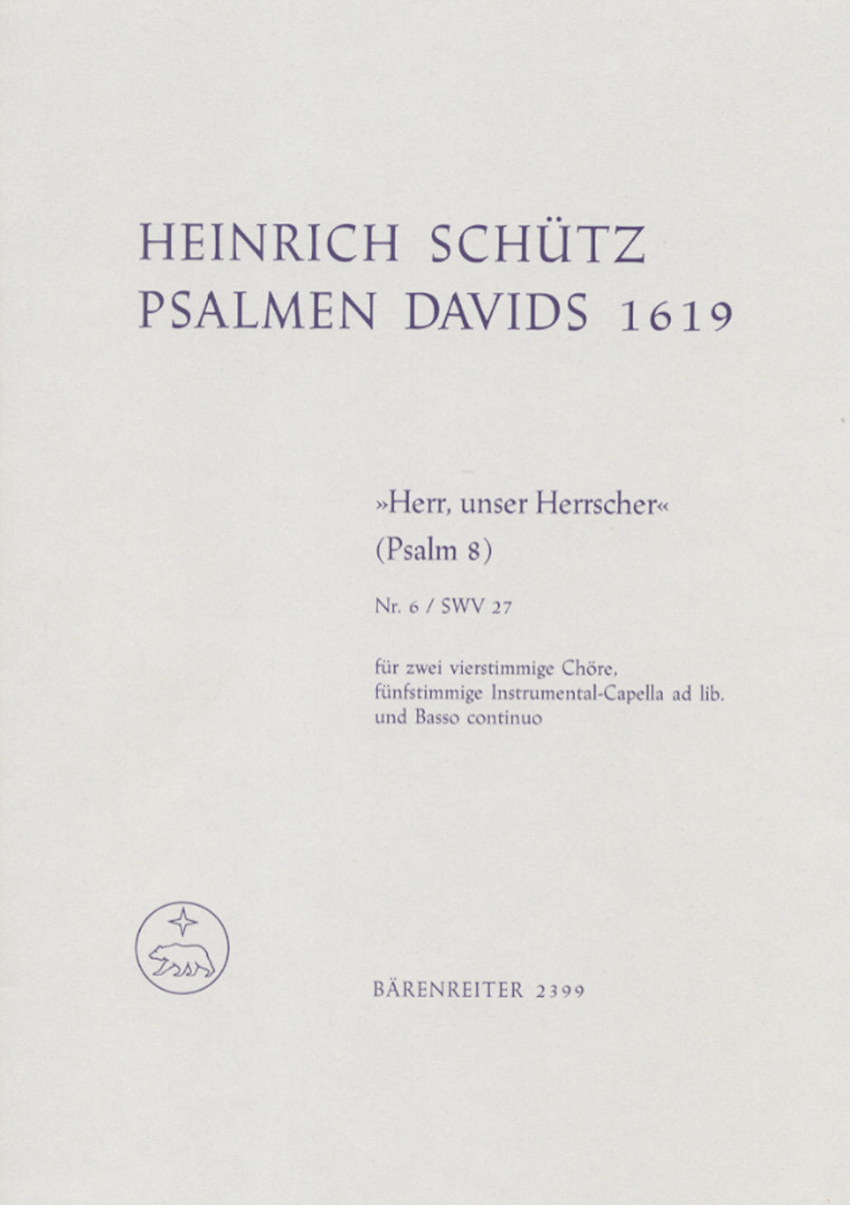 "Herr, Unser Herrscher" Für Zwei Vierstimmige Chöre, Fünfstimmige Instrumental-Capella Ad Lib. Und Basso Continuo Swv 27