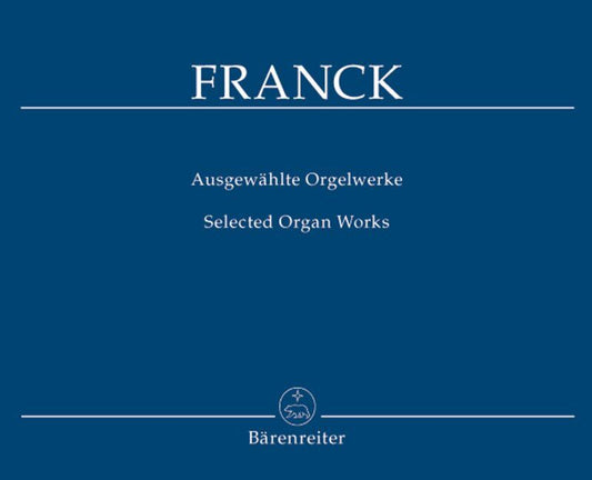 Cesar Franck - Selected Organ Works by Barenreiter, 40 Pages