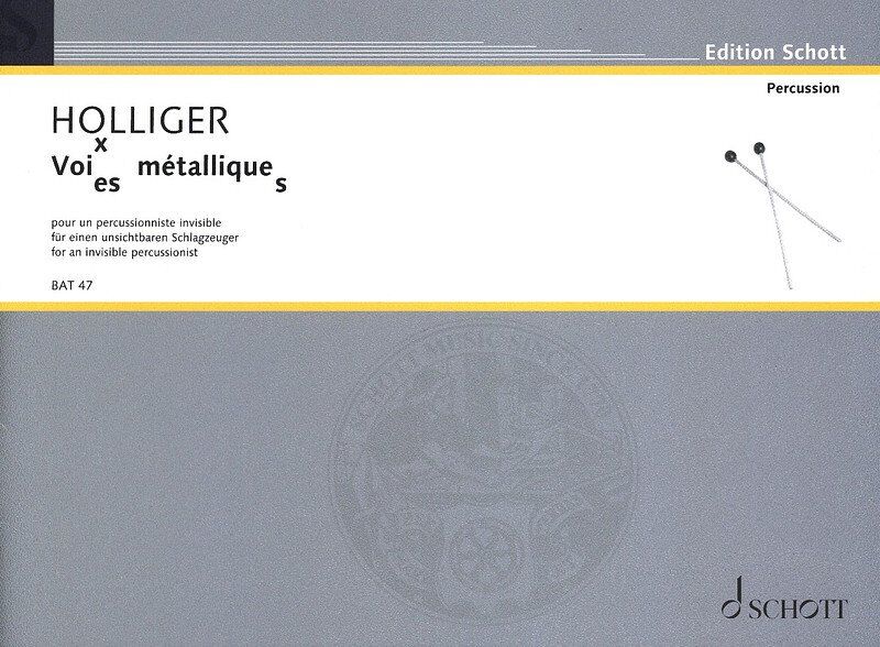Holliger - Voi(es)x Metallique(s) for Percussion, Composer Heinz Holliger, Publisher Schott Music, 32 Pages