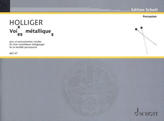 Holliger - Voi(es)x Metallique(s) for Percussion, Composer Heinz Holliger, Publisher Schott Music, 32 Pages
