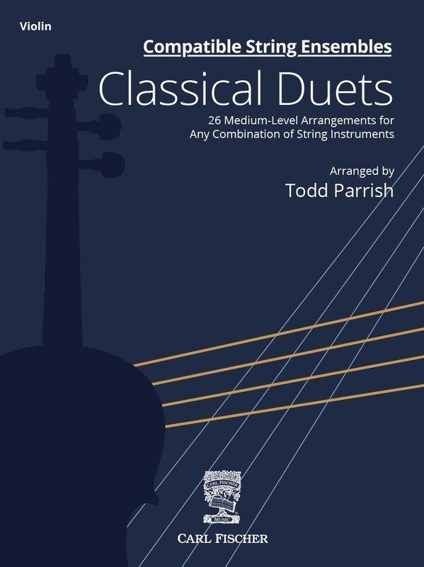 Compatible String Ensembles Classical Duets for Violin - Arranged by Todd Parrish, 48 Pages, Carl Fischer