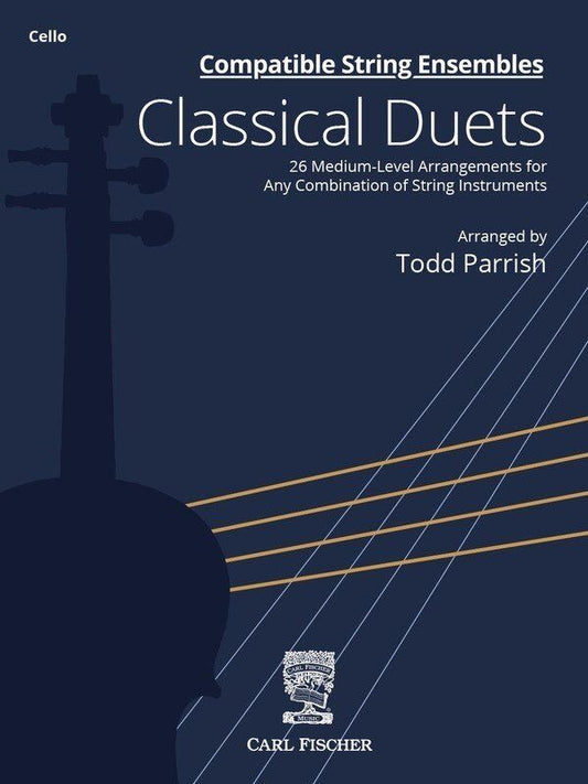 Compatible String Ensembles: Classical Duets for Cello - 48 Pages, Arranged by Todd Parrish, Published by Carl Fischer