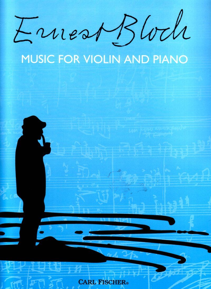 Bloch - Music for Violin and Piano, 45 Pages, Publisher: Carl Fischer