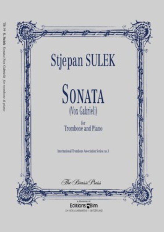 Sulek - Sonata Vox Gabrieli for Trombone/Piano by Stjepan Sulek, Editions Bim