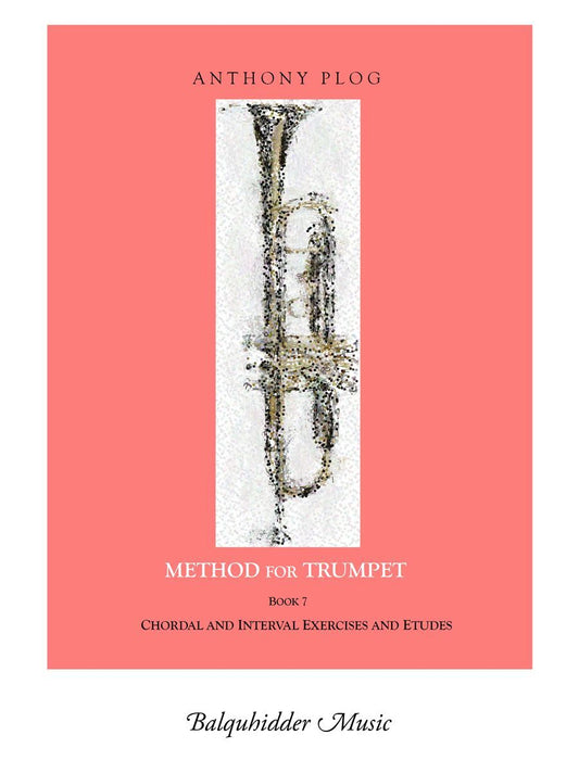Method for Trumpet Book 7 by Anthony Plog - Intervals and Chords Exercises and Etudes