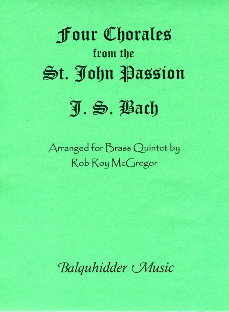 Four Chorales from St. John's Passion for Brass Quintet by Bach, Arranged by McGregor, Brass Instrument Format, 1 Page