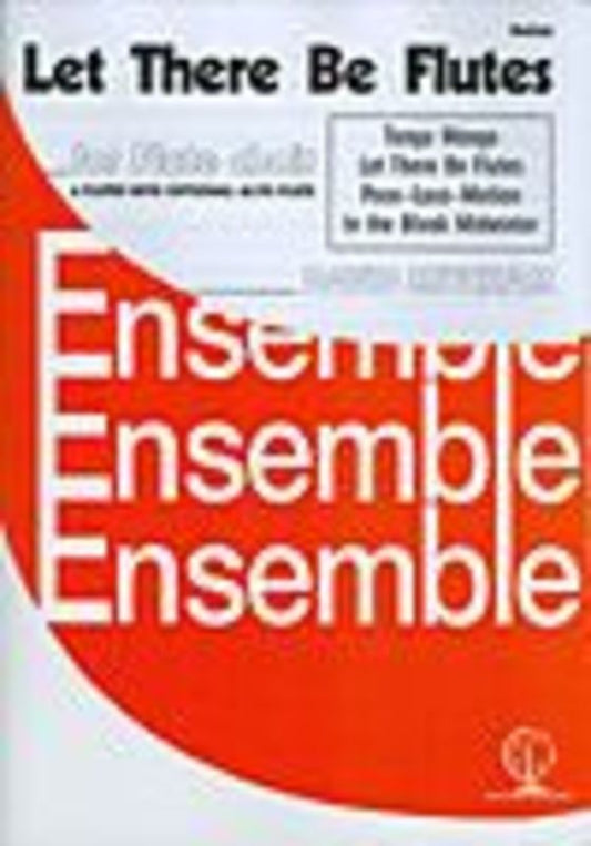 Let There Be Flutes Flute Ensemble Score/Parts