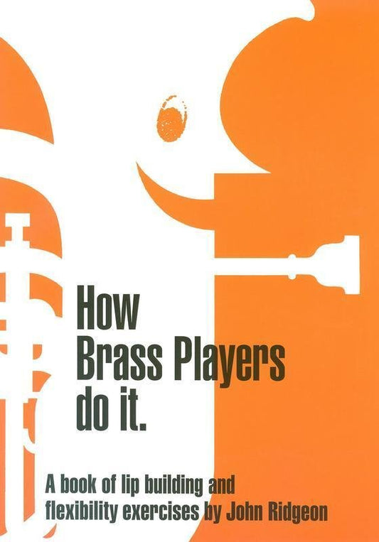 John Ridgeon: How Brass Players Do It — Trumpet/Baritone/Euphonium (Brass Wind Publications)