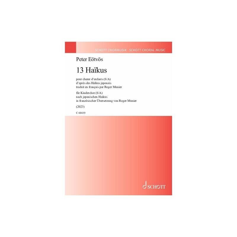 Eotvos - 13 Haikus for Children's Choir S/A (Min 20) Choral Score, 28 Pages, Schott Music