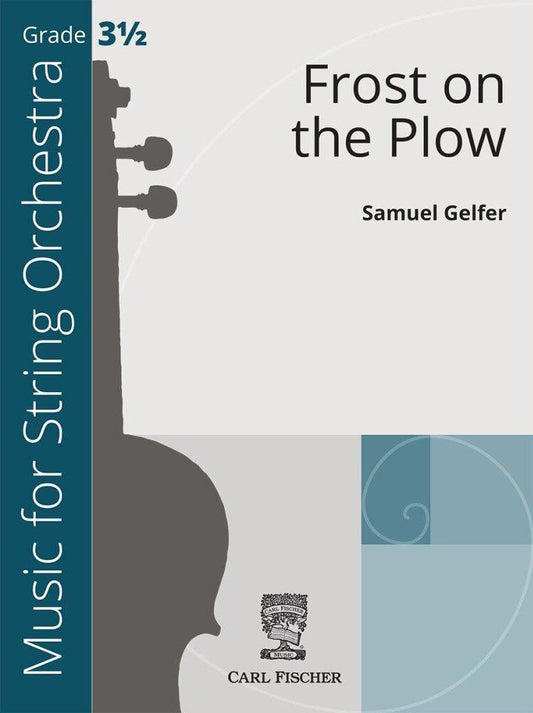 Frost on the Plow for String Orchestra SO3.5 SC/PTS by Samuel Gelfer, Carl Fischer, 80 pages